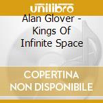 Alan Glover - Kings Of Infinite Space