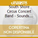 South Shore Circus Concert Band - Sounds Of The Circus - Music For Clowns Vol 25 cd musicale di South Shore Circus Concert Band