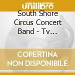 South Shore Circus Concert Band - Tv & Movie Music Used By The Circus Vol. 40 cd