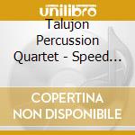 Talujon Percussion Quartet - Speed Of The Passing Time cd