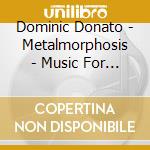 Dominic Donato - Metalmorphosis - Music For Tamtams cd