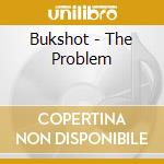 Bukshot - The Problem cd