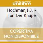 Hochman,I.J. - Fun Der Khupe cd