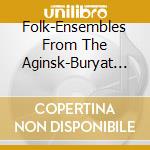 Folk-Ensembles From The Aginsk-Buryat - Sing Till The Sun Sets cd