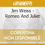 Jim Weiss - Romeo And Juliet cd