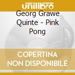 Georg Grawe Quinte - Pink Pong cd