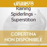 Raining Spiderlings - Superstition cd