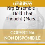 Nrg Ensemble - Hold That Thought (Mars Archive #2) cd