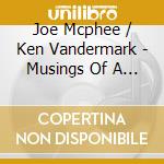 Joe Mcphee / Ken Vandermark - Musings Of A Bahamian Son: Poems & Other Words cd