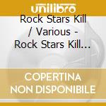 Rock Stars Kill / Various - Rock Stars Kill / Various cd musicale di Rock Stars Kill / Various