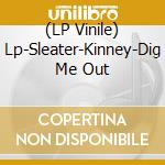 (LP Vinile) Lp-Sleater-Kinney-Dig Me Out vinile