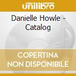 Danielle Howle - Catalog cd musicale di Danielle Howle