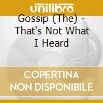 Gossip (The) - That's Not What I Heard cd