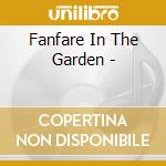 Fanfare In The Garden - cd musicale di Logic Essential