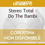 Stereo Total - Do The Bambi cd