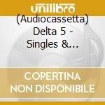 (Audiocassetta) Delta 5 - Singles & Sessions 1979-1981 cd
