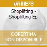 Shoplifting - Shoplifting Ep cd