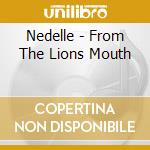 Nedelle - From The Lions Mouth cd