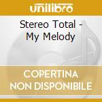 Stereo Total - My Melody cd musicale di Stereo Total