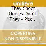 They Shoot Horses Don'T They - Pick Up Sticks cd musicale di THEY SHOOT HORSES DO