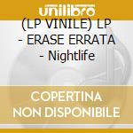 (LP VINILE) LP - ERASE ERRATA - Nightlife cd