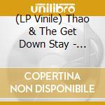 (LP Vinile) Thao & The Get Down Stay - Know Better Learn Faster