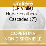 (LP Vinile) Horse Feathers - Cascades (7') vinile