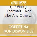 (LP Vinile) Thermals - Not Like Any Other (7') vinile