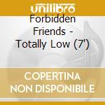 Forbidden Friends - Totally Low (7