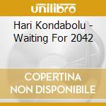 Hari Kondabolu - Waiting For 2042 cd