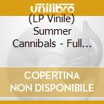 (LP Vinile) Summer Cannibals - Full Of It vinile