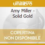 Amy Miller - Solid Gold cd