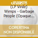 (LP Vinile) Wimps - Garbage People (Opaque Violet Color Vinyl) lp vinile di Wimps