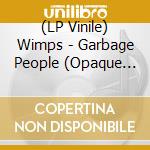 (LP Vinile) Wimps - Garbage People (Opaque Violet Color Vinyl) vinile