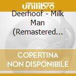 Deerhoof - Milk Man (Remastered Edition) cd