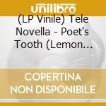 (LP Vinile) Tele Novella - Poet's Tooth (Lemon Vinyl) vinile