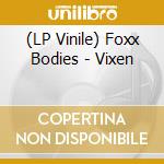 (LP Vinile) Foxx Bodies - Vixen lp vinile