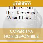 Inflorescence The - Remember What I Look Like cd