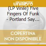 (LP Vinile) Five Fingers Of Funk - Portland Say It Again (White Vinyl) vinile