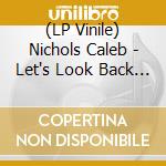 (LP Vinile) Nichols Caleb - Let's Look Back (Coke-Bottle Clear Vinyl) vinile