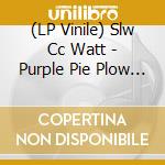 (LP Vinile) Slw Cc Watt - Purple Pie Plow (Lime Green Vinyl) vinile