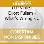 (LP Vinile) Elliott Fullam - What's Wrong - Pink Vinyl vinile