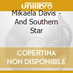 Mikaela Davis - And Southern Star cd
