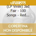 (LP Vinile) Jad Fair - 100 Songs - Red & Yellow Vinyl (2 Lp) vinile