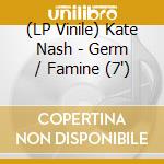 (LP Vinile) Kate Nash - Germ / Famine (7") vinile