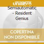Semiautomatic - Resident Genius cd