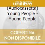 (Audiocassetta) Young People - Young People cd