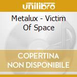 Metalux - Victim Of Space cd