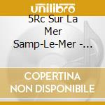5Rc Sur La Mer Samp-Le-Mer - Various cd