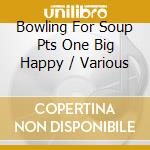 Bowling For Soup Pts One Big Happy / Various cd